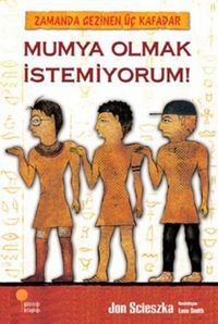 Produktbild: Zamanda Gezinen &Uuml;c Kafadar 1 - Mumya Olmak Istemiyorum