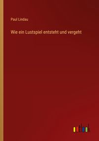 Produktbild: Wie ein Lustspiel entsteht und vergeht