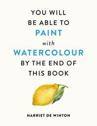 Produktbild: You Will Be Able to Paint with Watercolour by the End of This Book