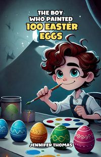 Produktbild: The Boy Who Painted 100 Easter Eggs