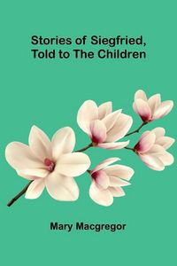Produktbild: Stories of Siegfried, Told to the Children