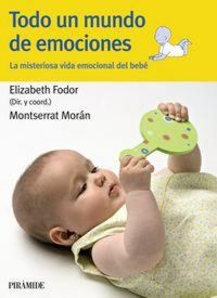 Produktbild: Todo un mundo de emociones : la misteriosa vida emocional del beb&eacute;