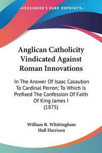 Produktbild: Anglican Catholicity Vindicated Against Roman Innovations