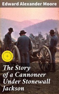Produktbild: The Story of a Cannoneer Under Stonewall Jackson