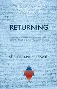 Produktbild: Returning: exhortations, advice and encouragement from the heart of direct realization practice