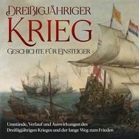 Produktbild: Drei&szlig;igj&auml;hriger Krieg - Geschichte f&uuml;r Einsteiger: Umst&auml;nde, Verlauf und Auswirkungen des Drei&szlig;igj&auml;hrigen Krieges und der lange Weg zum Frieden