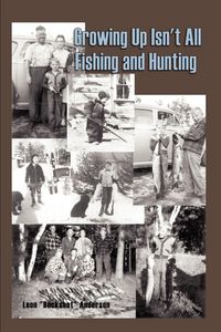 Produktbild: Growing Up Isn't All Fishing and Hunting