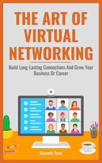 Produktbild: The Art Of Virtual Networking - Build Long Lasting Connections And Grow Your Business Or Career