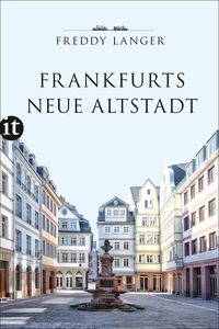 Bild vom Artikel Frankfurts Neue Altstadt vom Autor Freddy Langer