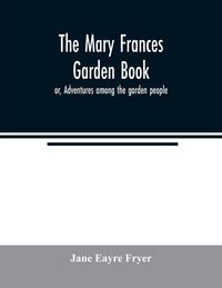 Produktbild: The Mary Frances garden book; or, Adventures among the garden people