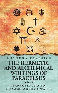 Produktbild: The Hermetic and Alchemical Writings of Paracelsus- Volume 2
