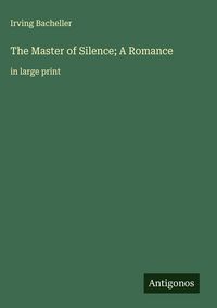Produktbild: The Master of Silence; A Romance
