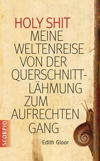 Produktbild: Holy Shit - Meine Weltenreise von der Querschnittl&auml;hmung zum aufrechten Gang