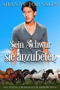Produktbild: Sein Schwur, sie anzubeten (Ein Flying-Cross-Ranch-Liebesroman, #3)