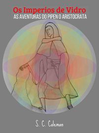 Produktbild: Os Imperios de Vidro: As Aventuras do Pipen, O Aristocrata