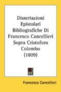 Produktbild: Dissertazioni Epistolari Bibliografiche Di Francesco Cancellieri Sopra Cristoforo Colombo (1809)