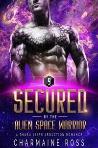 Produktbild: Secured by the Alien Space Warrior: A Dhasu Alien Romance (A SciFi Alien Romance Series, #9)