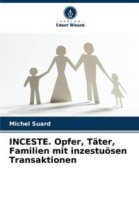 Produktbild: INCESTE. Opfer, T&auml;ter, Familien mit inzestu&ouml;sen Transaktionen