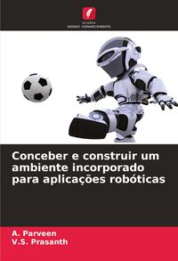 Produktbild: Conceber e construir um ambiente incorporado para aplica&ccedil;&otilde;es rob&oacute;ticas
