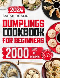 Produktbild: Dumplings Cookbook for Beginners: Bring the Asian Flavors of Pot Stickers into Your Home with Tasty and Easy-To-Replicate Recipes