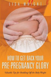 Produktbild: How to Get Back Your Pre-Pregnancy Glory