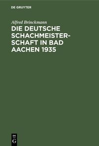 Produktbild: Die Deutsche Schachmeisterschaft in Bad Aachen 1935