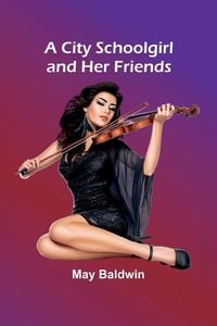 Produktbild: A City Schoolgirl And Her Friends