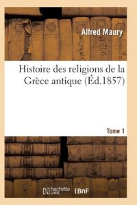 Produktbild: Histoire des religions de la Gr&egrave;ce antique. Tome 1