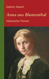 Produktbild: Anna aus Blumenthal: Historischer Roman