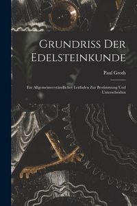 Produktbild: Grundriss der Edelsteinkunde: Ein Allgemeinverst&auml;ndlicher Leitfaden zur Bestimmung und Unterscheidun