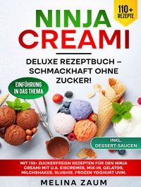Produktbild: Ninja Creami Deluxe Rezeptbuch - Schmackhaft ohne Zucker!