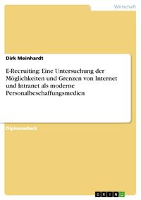 Produktbild: E-Recruiting: Eine Untersuchung der M&ouml;glichkeiten und Grenzen von Internet und Intranet als moderne Personalbeschaffungsmedien