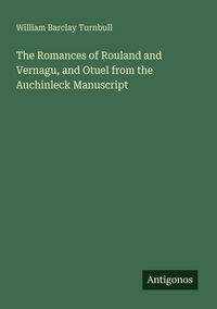 Produktbild: The Romances of Rouland and Vernagu, and Otuel from the Auchinleck Manuscript