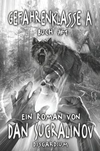 Produktbild: Gefahrenklasse A (Disgardium Buch #1): LitRPG-Serie