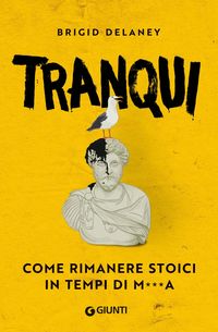 Produktbild: Tranqui. Come rimanere stoici in tempi di m***a
