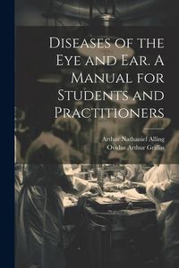 Produktbild: Diseases of the eye and ear. A Manual for Students and Practitioners