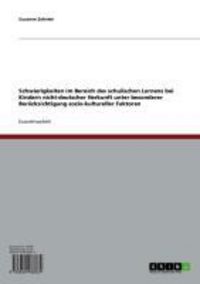 Produktbild: Schwierigkeiten im Bereich des schulischen Lernens bei Kindern nicht-deutscher Herkunft unter besonderer Ber&uuml;cksichtigung sozio-kultureller Faktoren