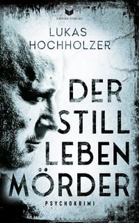Produktbild Der Stilllebenmörder: Psychokrimi