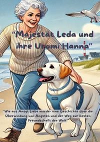 Produktbild: Majest&auml;t Leda und ihre Uromi Hanna-Wie aus Angst Liebe wurde