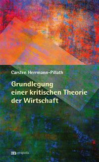 Produktbild: Grundlegung einer kritischen Theorie der Wirtschaft