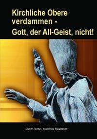 Produktbild: Kirchliche Obere verdammen - Gott, der All-Geist, nicht!