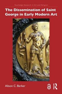 Produktbild: The Dissemination of Saint George in Early Modern Art