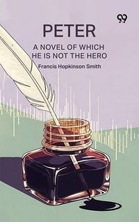 Produktbild: Peter A Novel Of Which He Is Not The Hero