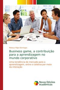 Produktbild: Business game, a contribui&ccedil;&atilde;o para a aprendizagem no mundo corporativo