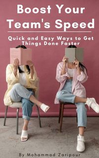 Produktbild: Boost Your Team's Speed: Quick and Easy Ways to Get Things Done Faster
