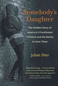 Produktbild: Somebody's Daughter: The Hidden Story of America's Prostituted Children and the Battle to Save Them