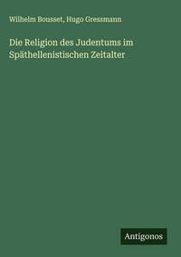 Produktbild: Die Religion des Judentums im Sp&auml;thellenistischen Zeitalter