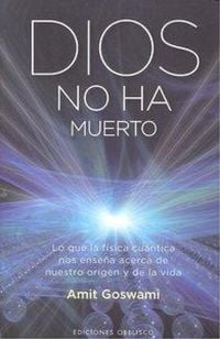 Produktbild: Dios no ha muerto : lo que la f&iacute;sica cu&aacute;ntica nos ense&ntilde;a acerca de nuestro origen y de la vida