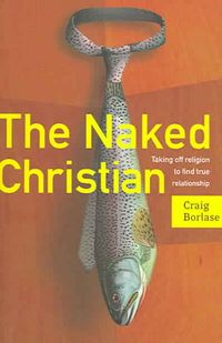 Produktbild: The Naked Christian: Taking Off Religion to Find True Relationship