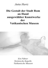 Produktbild: Die Gestalt der Stadt Rom an Hand ausgew&auml;hlter Kunstwerke der Vatikanischen Museen